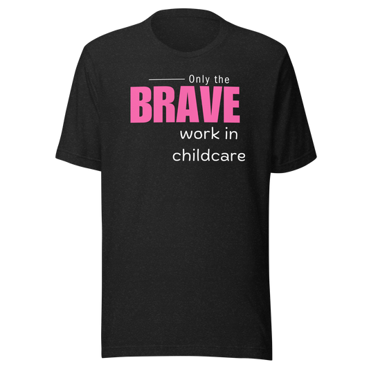 Only the brave work in childcare