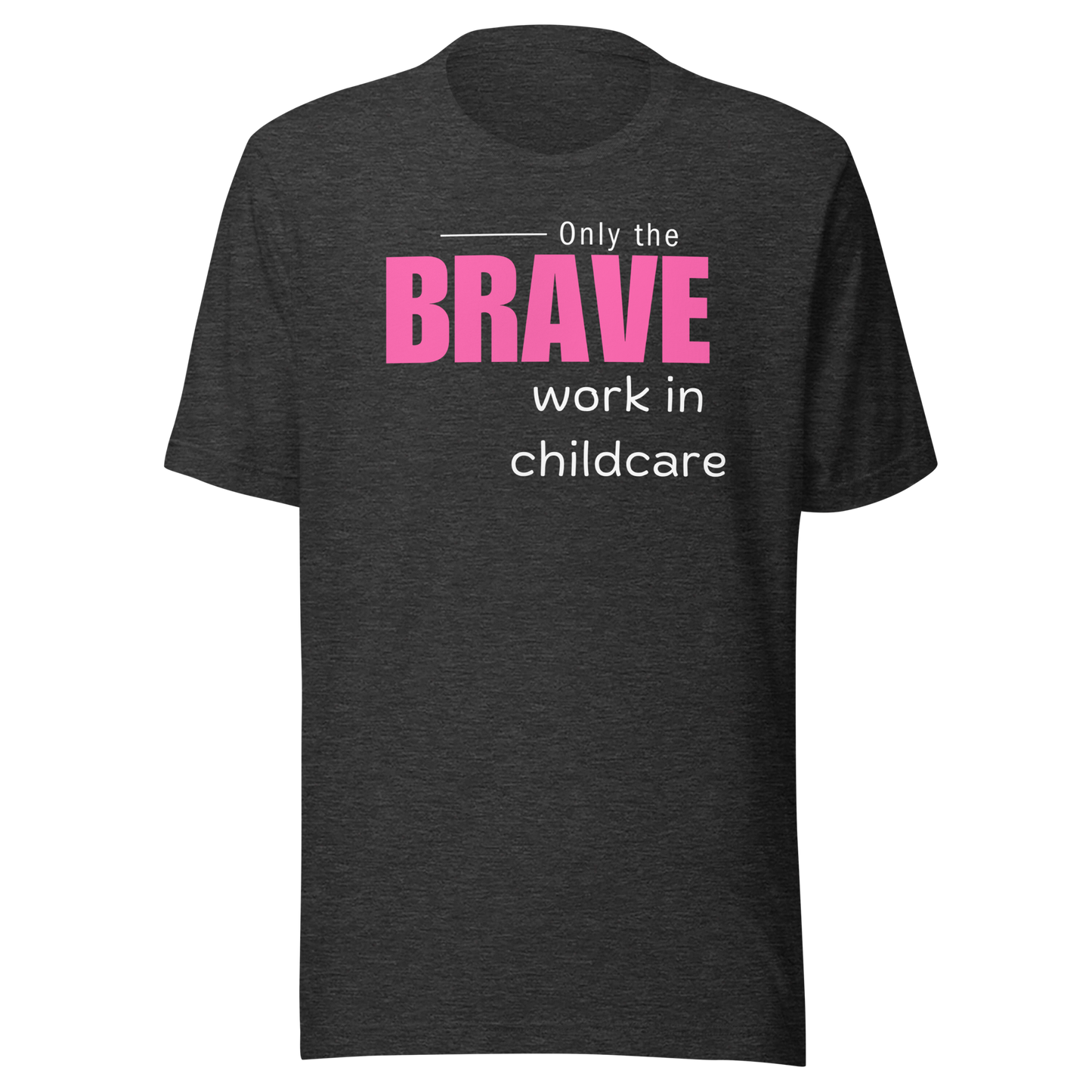 Only the brave work in childcare